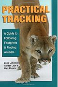 Practical Tracking: A Guide to Following Footprints and Finding Animals