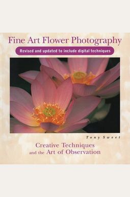 Buy Fine Art Flower Photography: Creative Techniques and the Art of