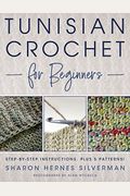 Tunisian Crochet For Beginners: Step-By-Step Instructions, Plus 5 Patterns!