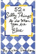 52 Silly Things to Do When You Are Blue (52 Series)