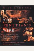 The Venetian's Wife: A Strangely Sensual Tale Of A Renaissance Explorer, A Computer, And A Metamorphosis