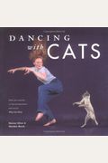 Dancing With Cats: From The Creators Of The International Best Seller Why Cats Paint (Cat Books, Crazy Cat Lady Gifts, Gifts For Cat Love