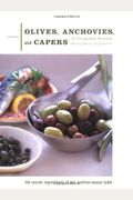 Olives, Anchovies, and Capers: The Secret Ingredients of the Mediterranean Table