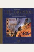 The Gryphon: In Which The Extraordinary Correspondence Of Griffin & Sabine Is Rediscovered