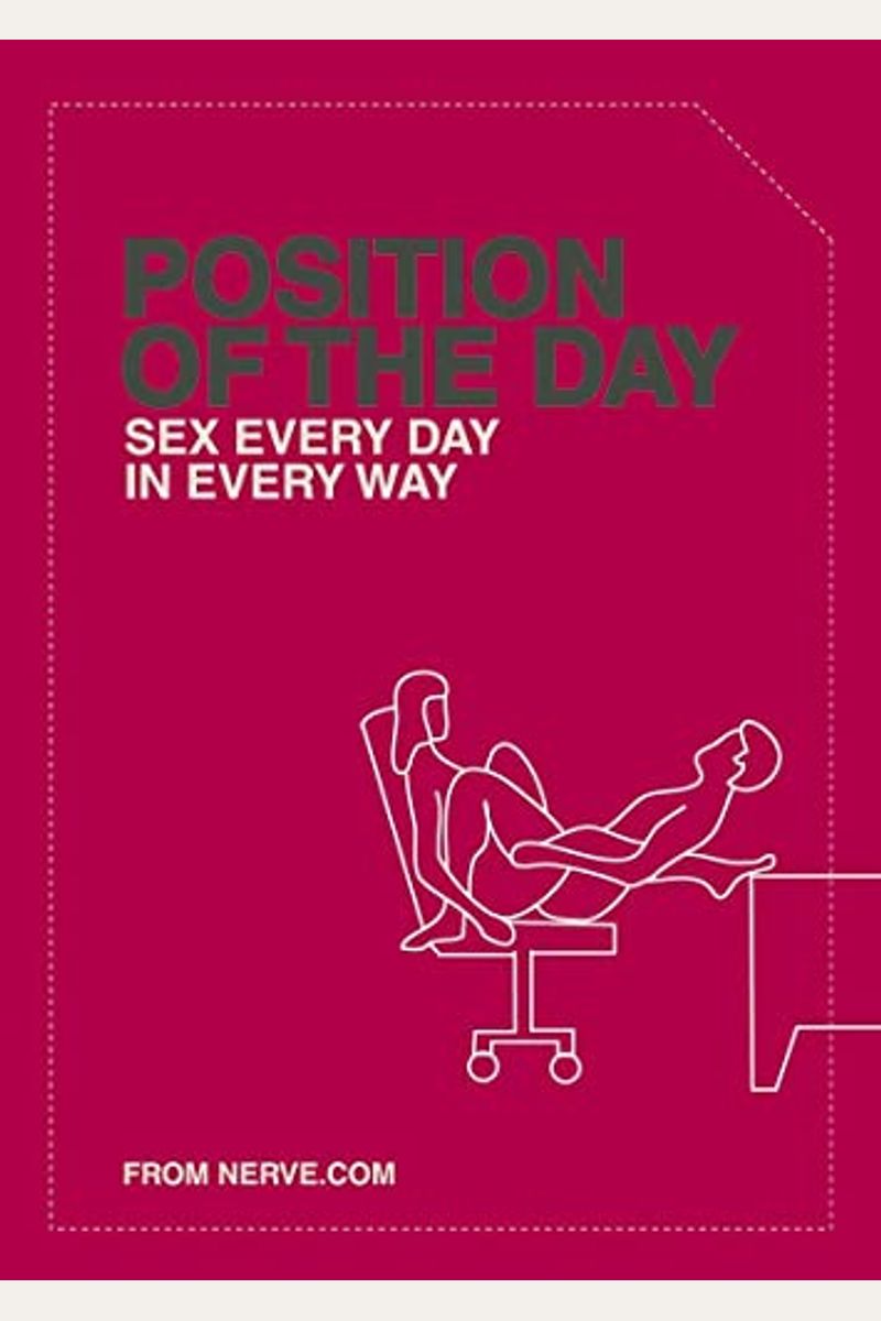 Buy Position Of The Day: Sex Every Day In Every Way Book By: Nerve Com