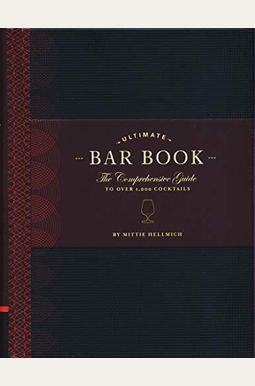 Ultimate Bar Book: The Comprehensive Guide To Over 1,000 Cocktails Ultimate Bar Book: The Comprehensive Guide To Over 1,000 Cocktails
