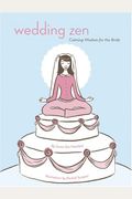 Wedding Zen: Calming Wisdom for the Bride
