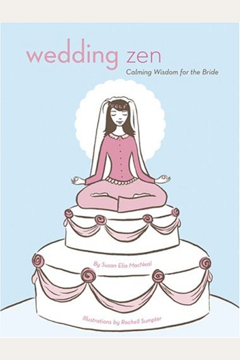 Wedding Zen: Calming Wisdom for the Bride