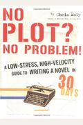 The No Plot? No Problem! Novel-Writing Kit [With Radiant Badge, Monthlong Log, Daily Noveling Brief And Booklet]