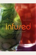 Infused: 100+ Recipes For Infused Liqueurs An