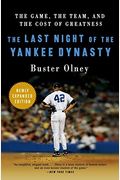 The Last Night Of The Yankee Dynasty: The Game, The Team, And The Cost Of Greatness