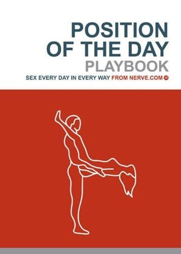 Buy Position Of The Day Playbook Sex Every Day In Every Way (Bachelorette Gifts, Adult Humor Books, Books For Couples) Book By Nerve