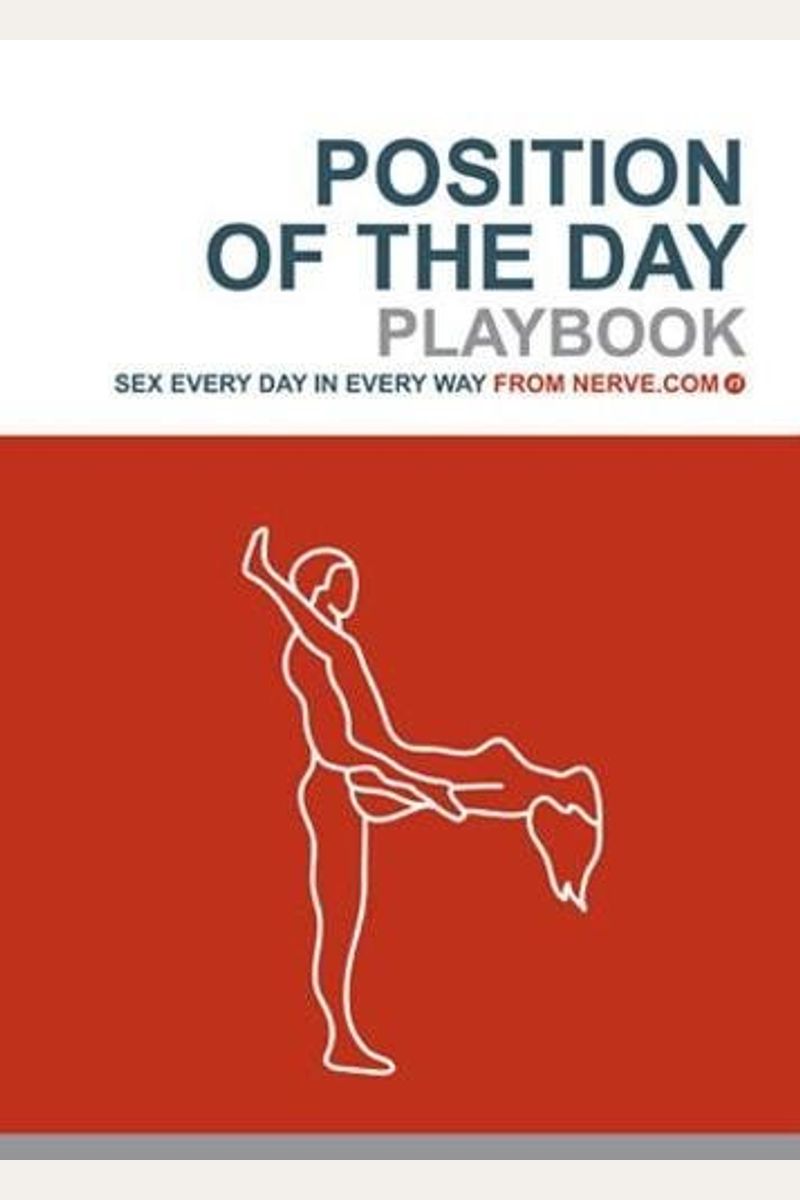 Buy Position Of The Day Playbook: Sex Every Day In Every Way (Bachelorette  Gifts, Adult Humor Books, Books For Couples) Book By: Nerve Com