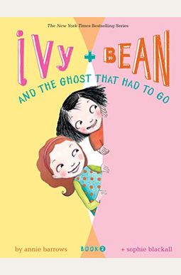 Ivy And Bean And The Ghost That Had To Go: #2 Ivy And Bean And The Ghost That Had To Go: #2