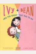 Ivy And Bean And The Ghost That Had To Go: #2 (Ivy + Bean)