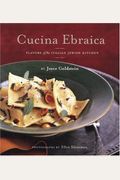 Cucina Ebraica: Flavors Of The Italian Jewish Kitchen