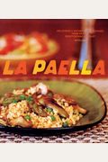 La Paella: Deliciously Authentic Rice Dishes From Spain's Mediterranean Coast