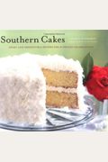 Southern Cakes: Sweet And Irresistible Recipes For Everyday Celebrations