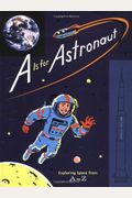 A Is For Astronaut: Exploring Space From A To