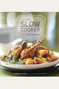 Art Of The Slow Cooker: 80 Exciting New Recipes