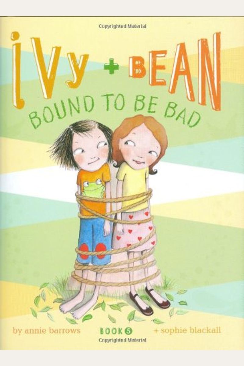 Ivy And Bean Bound To Be Bad: #5