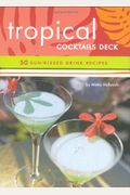 Tropical Cocktails Deck: 50 Sun-Kissed Drink Recipes