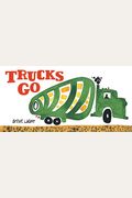 Trucks Go: (Board Books About Trucks, Go Trucks Books For Kids)
