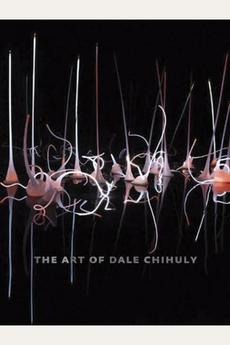 Buy The Art Of Dale Chihuly Book By Marshall S A