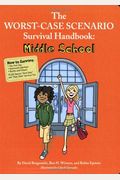 The Worst-Case Scenario Survival Handbook: Middle School