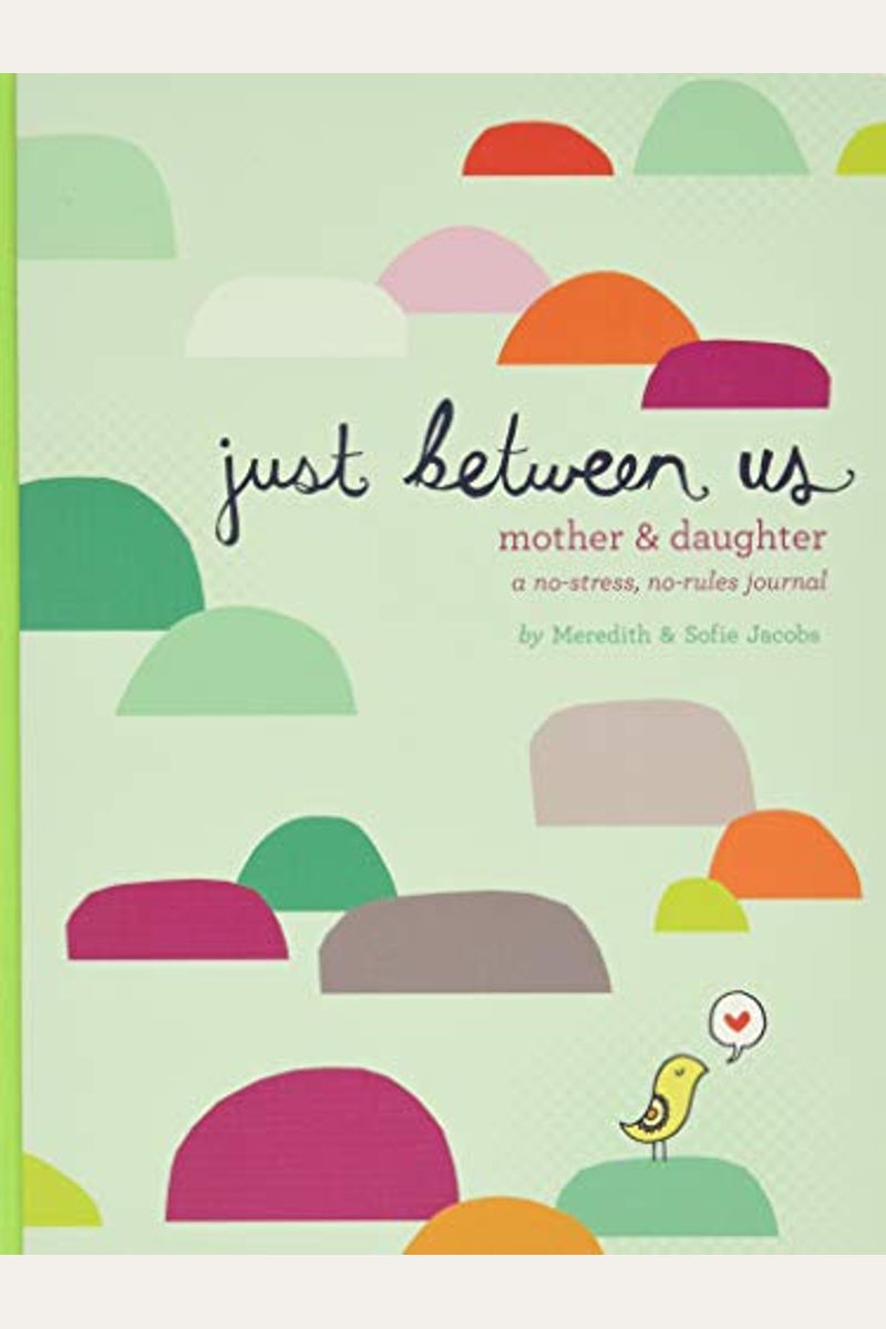 Just Between Us: Mother & Daughter: A No-Stress, No-Rules Journal (Activity Journal For Teen Girls And Moms, Diary For Tween Girls)