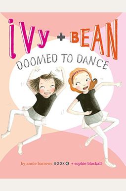 Ivy And Bean: Doomed To Dance Ivy And Bean: Doomed To Dance