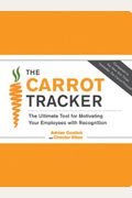 The Carrot Tracker: The Ultimate Tool For Motivating Your Employees With Recognition [With 6 Thank You Cards]