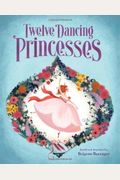 The Twelve Dancing Princesses: (Books About Princess Dancing, Unicorn Books For Girls And Kids)