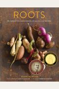 Roots: The Definitive Compendium With More Than 225 Recipes