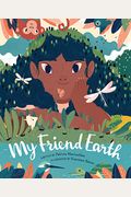 My Friend Earth: (Earth Day Books With Environmentalism Message For Kids, Saving Planet Earth, Our Planet Book)