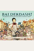 Balderdash!: John Newbery and the Boisterous Birth of Children's Books (Nonfiction Books for Kids, Early Elementary History Books)