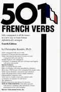 501 French Verbs: Fully Conjugated In All The Tenses In A New Easy-To-Learn Format Alphabetically Arranged