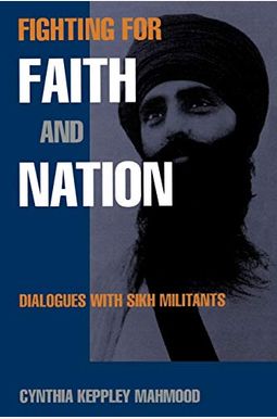 Fighting For Faith And Nation: Dialogues With Sikh Militants Fighting For Faith And Nation: Dialogues With Sikh Militants