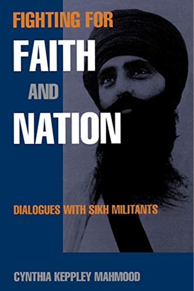 Fighting For Faith And Nation: Dialogues With Sikh Militants