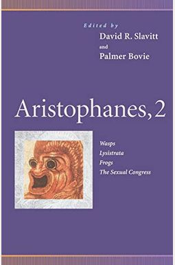 Aristophanes, 2: Wasps, Lysistrata, Frogs, the Sexual Congress Aristophanes, 2: Wasps, Lysistrata, Frogs, the Sexual Congress