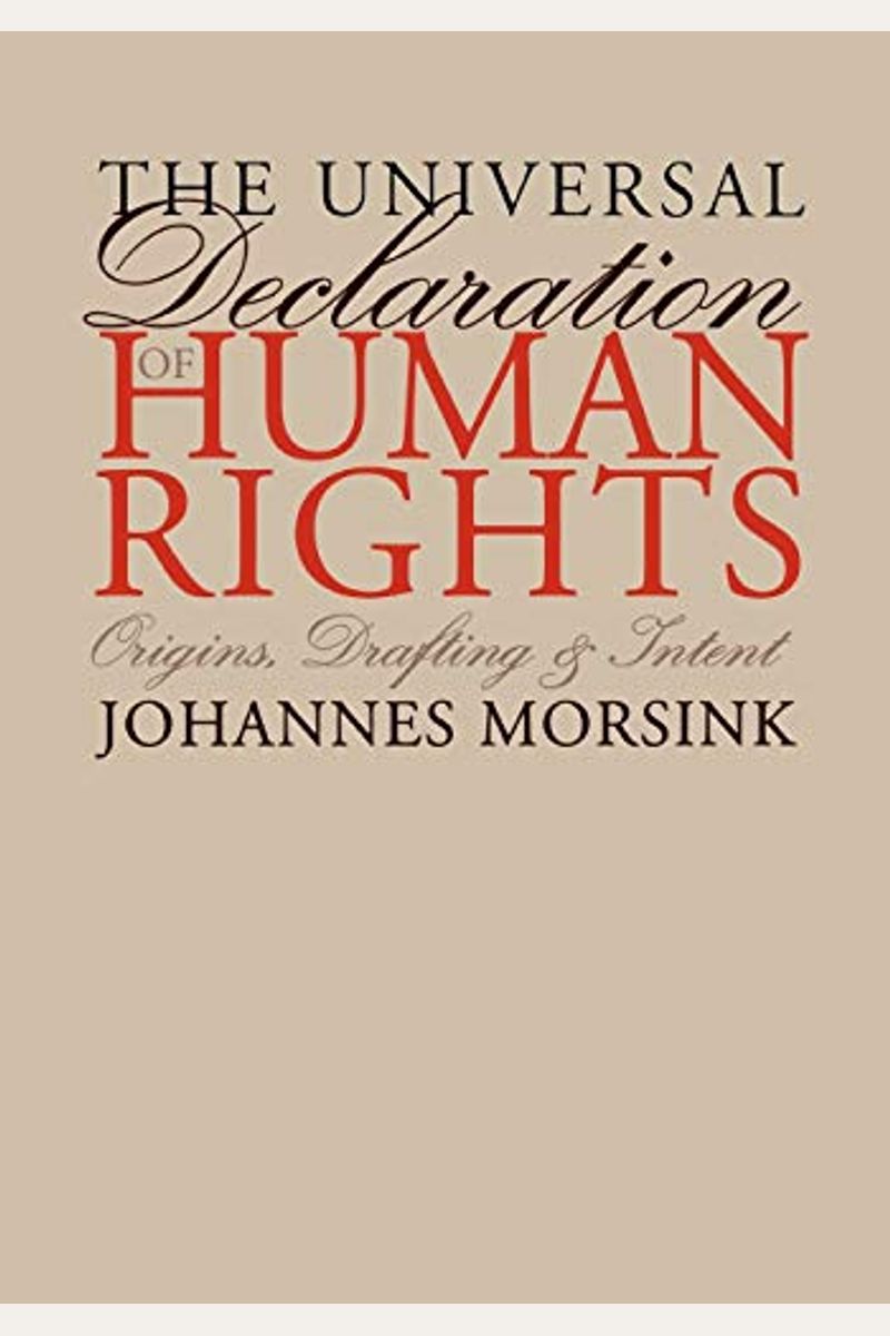 The Universal Declaration Of Human Rights: Origins, Drafting, And Intent (Pennsylvania Studies In Human Rights)