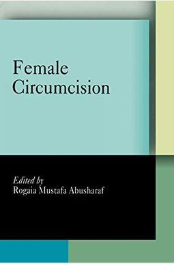 Female Circumcision: Multicultural Perspectives Female Circumcision: Multicultural Perspectives