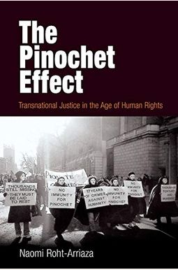 The Pinochet Effect: Transnational Justice in the Age of Human Rights