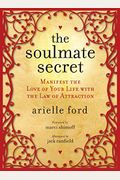 The Soulmate Secret: Manifest The Love Of Your Life With The Law Of Attraction