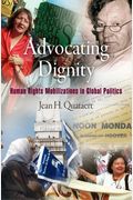 Advocating Dignity: Human Rights Mobilizations in Global Politics