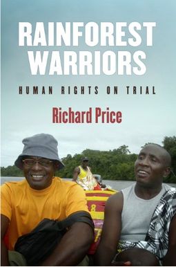 Rainforest Warriors: Human Rights On Trial (Pennsylvania Studies In Human Rights) Rainforest Warriors: Human Rights On Trial (Pennsylvania Studies In Human Rights)