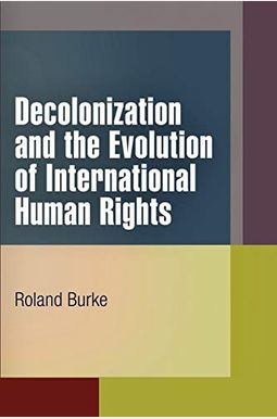 Decolonization And The Evolution Of International Human Rights Decolonization And The Evolution Of International Human Rights