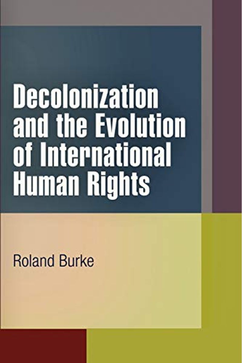 Decolonization And The Evolution Of International Human Rights