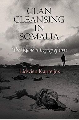 Clan Cleansing In Somalia: The Ruinous Legacy Of 1991 Clan Cleansing In Somalia: The Ruinous Legacy Of 1991
