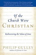 If The Church Were Christian: Rediscovering The Values Of Jesus